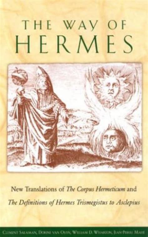 The Way of Hermes: Translations of The Corpus Hermeticum and 